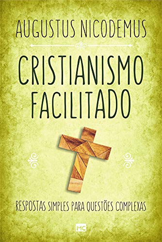Cristianismo facilitado: Respostas simples para questões complexas