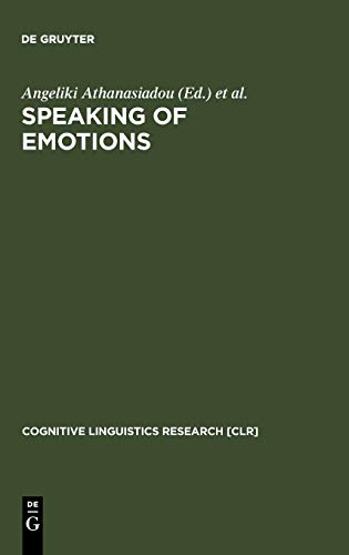 Speaking of Emotions: Conceptualisation and Expression (Cognitive Linguistics Research [CLR], 10)