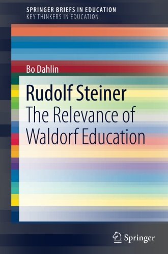 Rudolf Steiner: The Relevance of Waldorf Education (SpringerBriefs in Education)