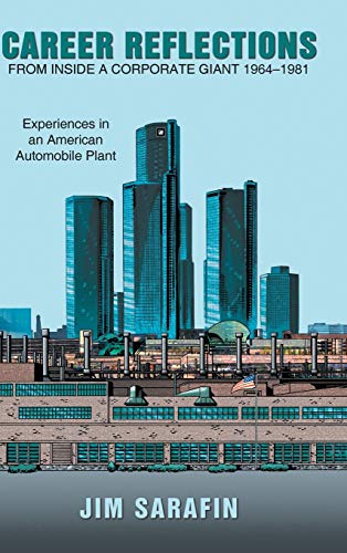 Career Reflections from Inside a Corporate Giant 1964-1981: Experiences in an American Automobile Plant