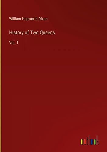 History of Two Queens: Vol. 1
