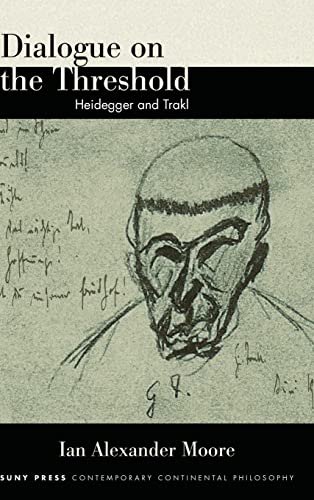 Dialogue on the Threshold: Heidegger and Trakl (SUNY Series in Contemporary Continental Philosophy)