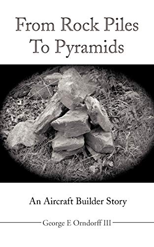 From Rock Piles To Pyramids: An Aircraft Builder Story