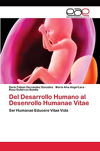 Del Desarrollo Humano al Desenrollo Humanae Vitae: Ser Humanae Educere Vitae Vida