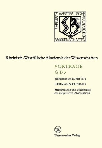 Staatsgedanke und Staatspraxis des aufgeklärten Absolutismus: Jahresfeier am 19. Mai 1971 (Rheinisch-Westfälische Akademie der Wissenschaften) (German Edition)