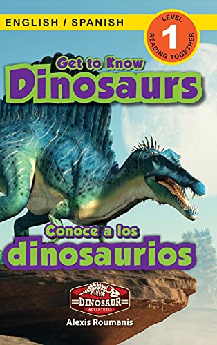 Get to Know Dinosaurs: Bilingual (English / Spanish) (Inglés / Español) Dinosaur Adventures (Engaging Readers, Level 1) (Dinosaur Adventures Bilingual (English / Spanish) (Inglés / Español), Band 1)