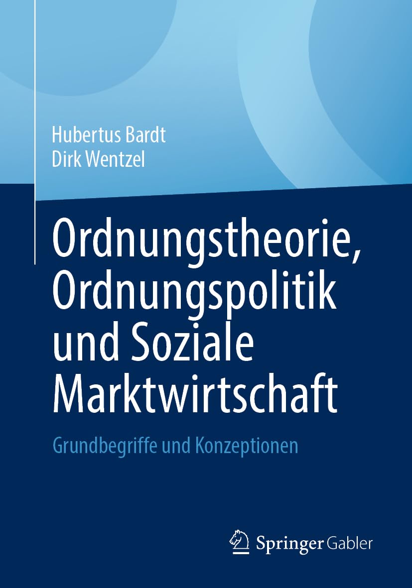 Ordnungstheorie, Ordnungspolitik und Soziale Marktwirtschaft: Grundbegriffe und Konzeptionen