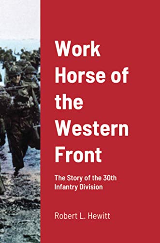 Work Horse of the Western Front: The Story of the 30th Infantry Division