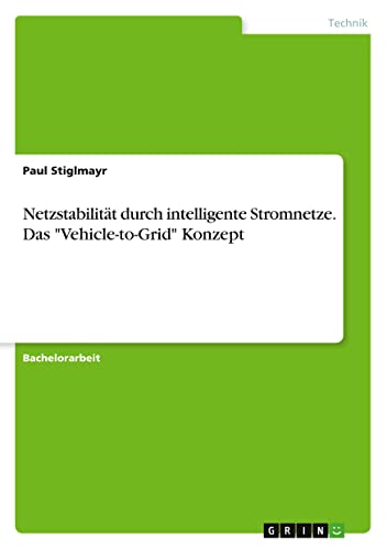 Netzstabilität durch intelligente Stromnetze. Das Vehicle-to-Grid Konzept