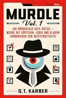 Murdle Volume 1: 100 mörderisch gute Rätsel – werde mit Köpfchen, Logik und klugem Kombinieren zum Meisterdetektiv Der Megaseller aus UK jetzt auf Deutsch!