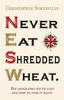Never Eat Shredded Wheat (English Edition)