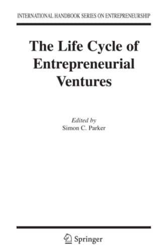 The Life Cycle of Entrepreneurial Ventures (International Handbook Series on Entrepreneurship, Band 3)