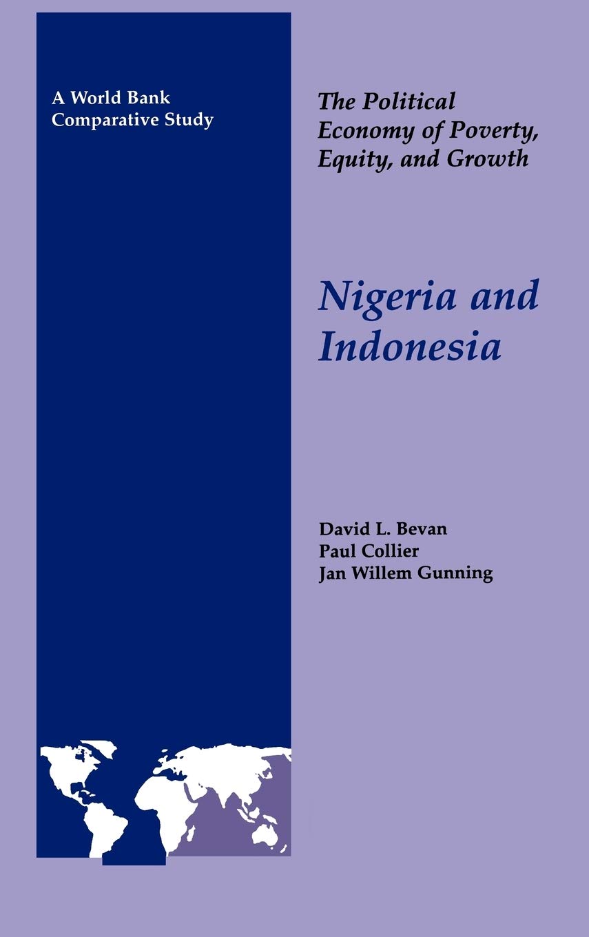 The Political Economy of Poverty, Equity, and Growth: Nigeria and Indonesia (A World Bank Comparative Study : Teh Political Economy of Poverty, Equity, And Growth)