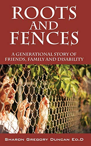 Roots and Fences: A Generational Story of Friends, Family and Disability