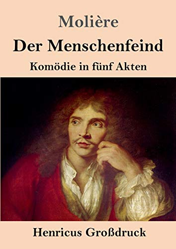 Der Menschenfeind (Großdruck): Komödie in fünf Akten