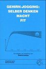 Gehirn-Jogging: Selber denken macht fit: Grundlagen und Anleitung zum Gehirn-Jogging