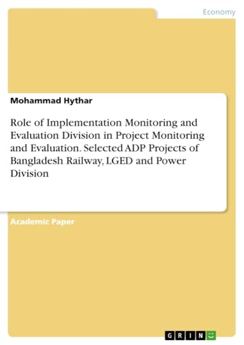 Role of Implementation Monitoring and Evaluation Division in Project Monitoring and Evaluation. Selected ADP Projects of Bangladesh Railway, LGED and Power Division