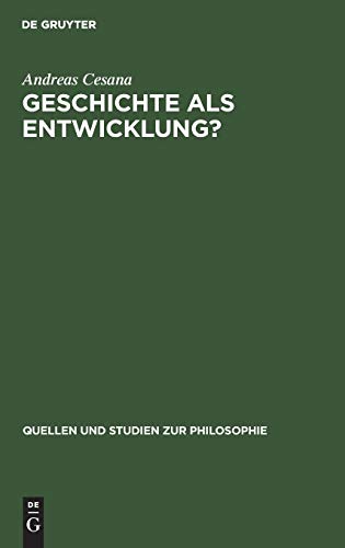 Geschichte als Entwicklung?: Zur Kritik des geschichtsphilosophischen Entwicklungsdenkens (Quellen und Studien zur Philosophie, Band 22)