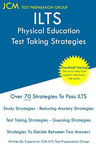 ILTS Physical Education - Test Taking Strategies: ILTS 144 Exam - Free Online Tutoring - New 2020 Edition - The latest strategies to pass your exam.