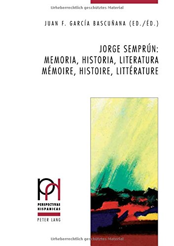 Jorge Semprun : memoria, historia, literatura. Jorge Semprun : mémoire, histoire, littérature