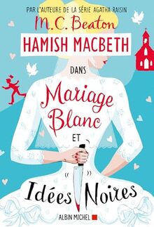 Hamish Macbeth. Vol. 23. Mariage blanc et idées noires