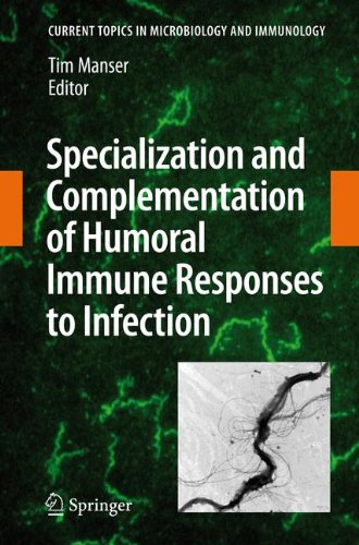 Specialization and Complementation of Humoral Immune Responses to Infection (Current Topics in Microbiology and Immunology)