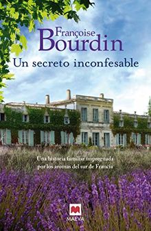 Un secreto inconfesable : una historia familiar impregnada por los aromas del Sur de Francia (Grandes Novelas)