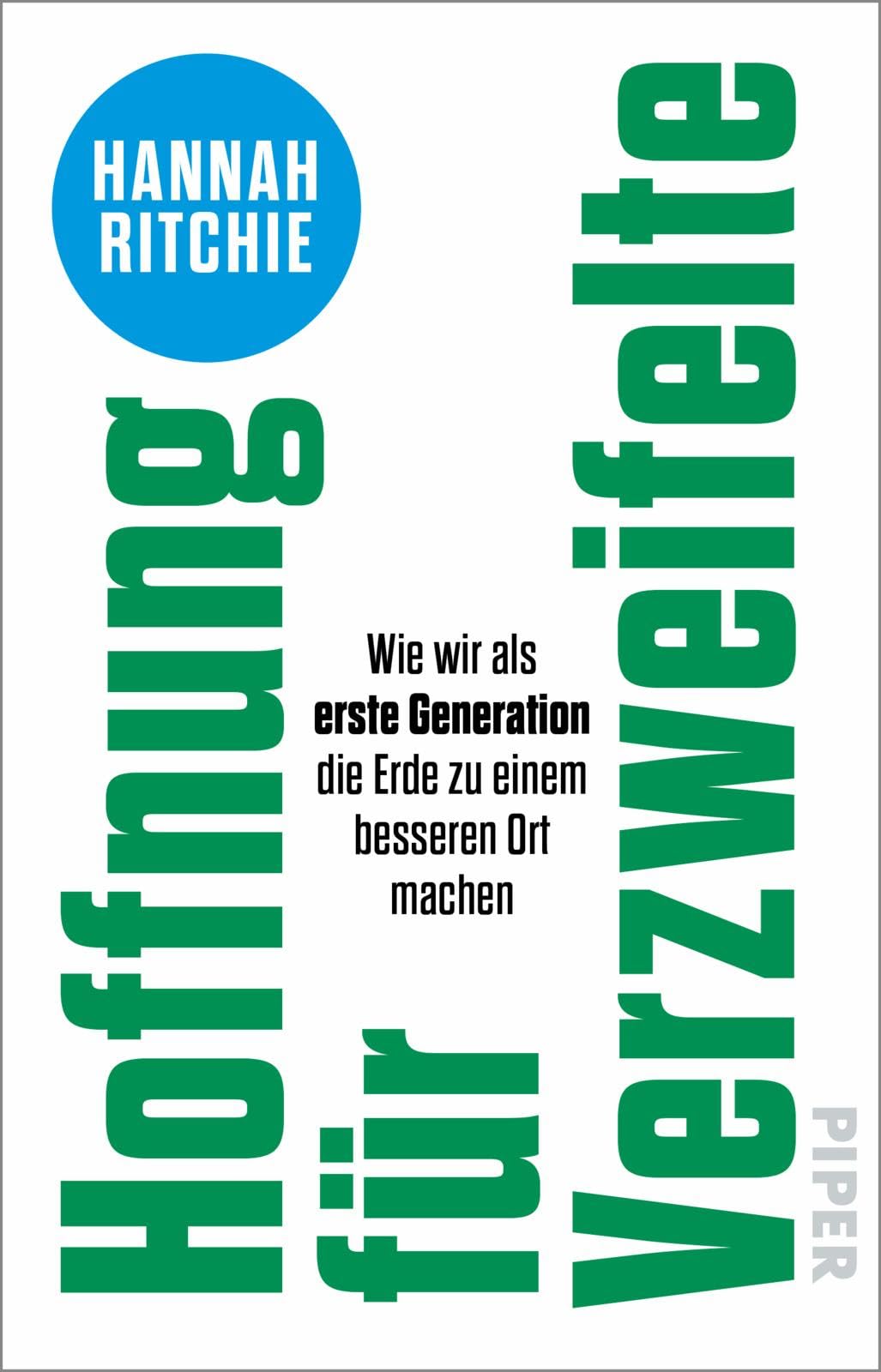 Hoffnung für Verzweifelte: Wie wir als erste Generation die Erde zu einem besseren Ort machen | Faktenbasierte und optimistische Lösungsansätze für den Klimawandel