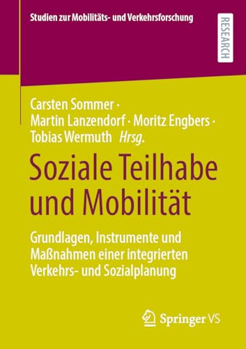 Soziale Teilhabe und Mobilität: Grundlagen, Instrumente und Maßnahmen einer integrierten Verkehrs- und Sozialplanung (Studien zur Mobilitäts- und Verkehrsforschung)