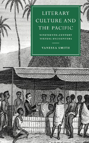 Literary Culture and the Pacific: Nineteenth-Century Textual Encounters (Cambridge Studies in Nineteenth-Century Literature and Culture, Band 13)