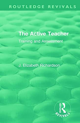 The Active Teacher: Training and Assessment (Routledge Revivals)