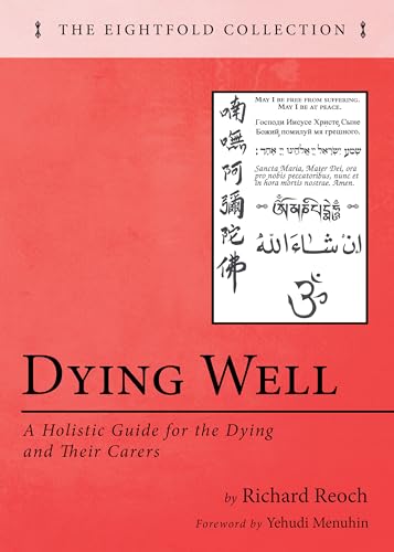 Dying Well: A Holistic Guide for the Dying and Their Carers (The Eightfold Collection)
