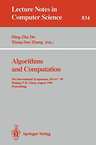 Algorithms and Computation: 5th International Symposium, ISAAC '94, Beijing, P.R. China, August 25 - 27, 1994. Proceedings (Lecture Notes in Computer Science, 834, Band 834)