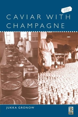 Caviar with Champagne: Common Luxury and the Ideals of the Good Life in Stalin's Russia (Leisure, Consumption and Culture)