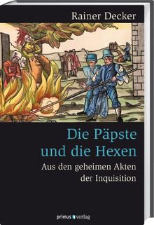 Die Päpste und die Hexen: Aus den geheimen Akten der Inquisition