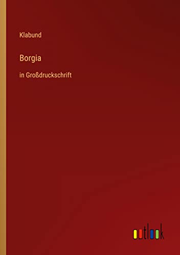 Borgia: in Großdruckschrift