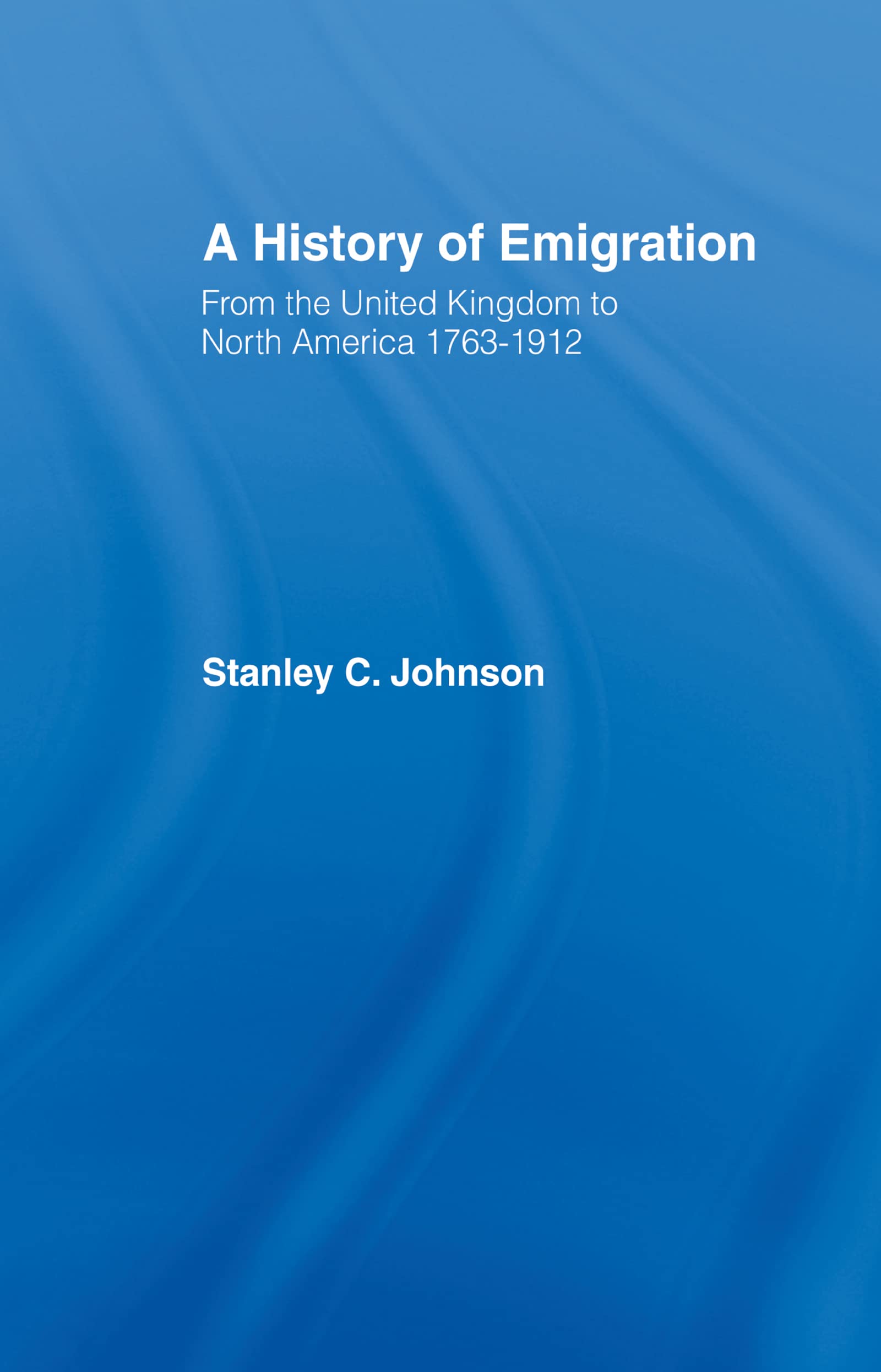 Emigration from the United Kingdom to North America, 1763-1912