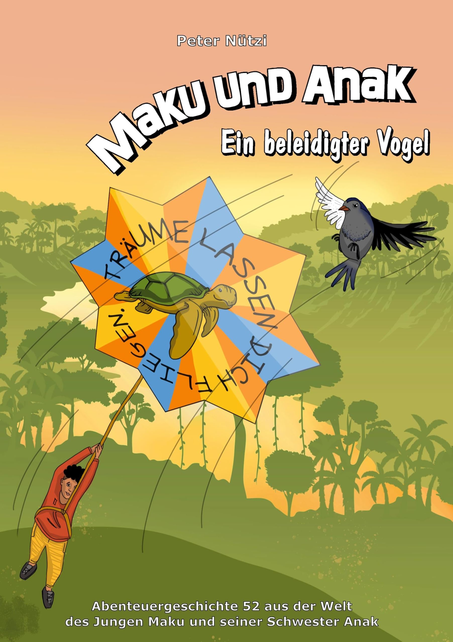 Maku und Anak Ein beleidigter Vogel: Abenteuergeschichte 52 aus der Welt des Jungen Maku und seiner Schwester Anak
