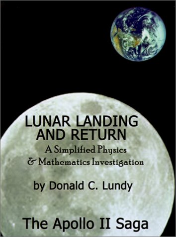 Lundy, Donald C. Lunar Landing And Return, A Simplified Physics & Mathematics Investigation-The Apollo Ii Saga