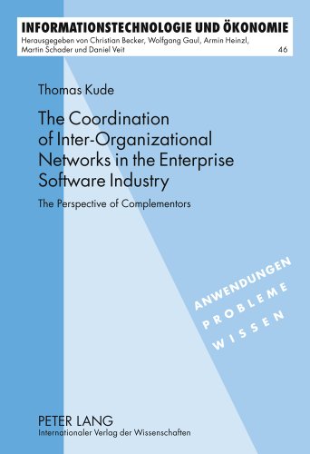 The Coordination of Inter-Organizational Networks in the Enterprise Software Industry: The Perspective of Complementors (Informationstechnologie und Ökonomie)