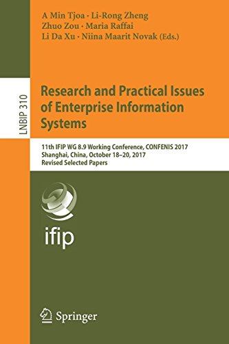 Research and Practical Issues of Enterprise Information Systems: 11th IFIP WG 8.9 Working Conference, CONFENIS 2017, Shanghai, China, October 18-20, ... in Business Information Processing, Band 310)
