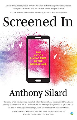 Screened In: The Art of Living Free in the Digital Age (Screened In and Companion Workbook, Band 1)