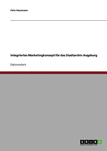 Integriertes Marketingkonzept für das Stadtarchiv Augsburg