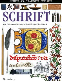 Sehen. Staunen. Wissen. Schrift. Von den ersten Bilderschriften bis zum Buchdruck