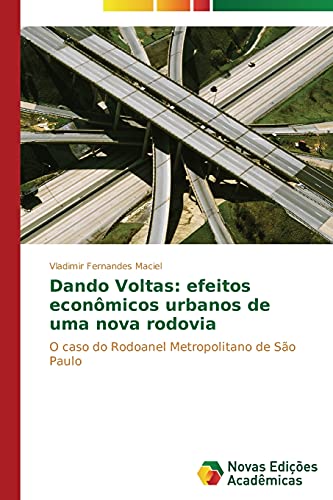 Dando Voltas: efeitos econômicos urbanos de uma nova rodovia: O caso do Rodoanel Metropolitano de São Paulo