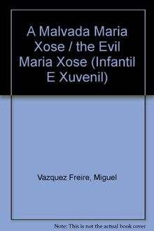 A Malvada Maria Xose/ the Evil Maria Xose (Infantil E Xuvenil)