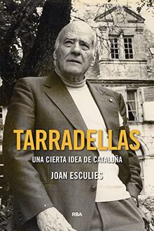 Tarradellas: Una cierta idea de Cataluña (Ensayo y Biografía)