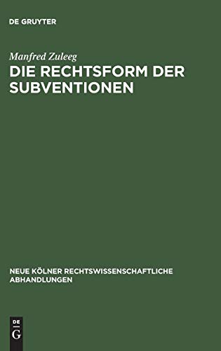 Die Rechtsform der Subventionen (Neue Kölner rechtswissenschaftliche Abhandlungen, 36, Band 36)