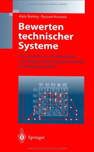 Bewerten technischer Systeme: Theoretische und methodische Grundlagen bewertungstechnischer Entscheidungshilfen