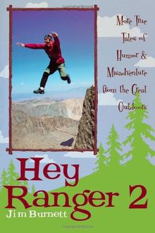 Hey Ranger 2: More True Tales of Humor and Misadventure from the Great Outdoors: More True Tales of Humor and Misadventure from the Outdoors: No. 2